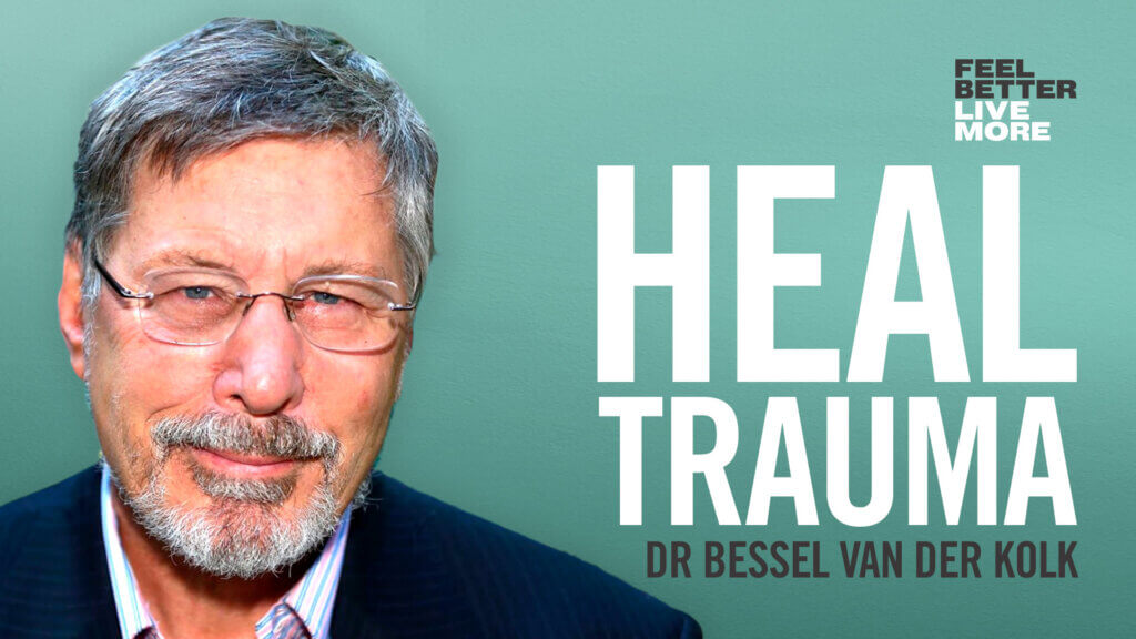 Trauma & Healing - Bessel van der Kolk / Feel Better, Live More Podcast