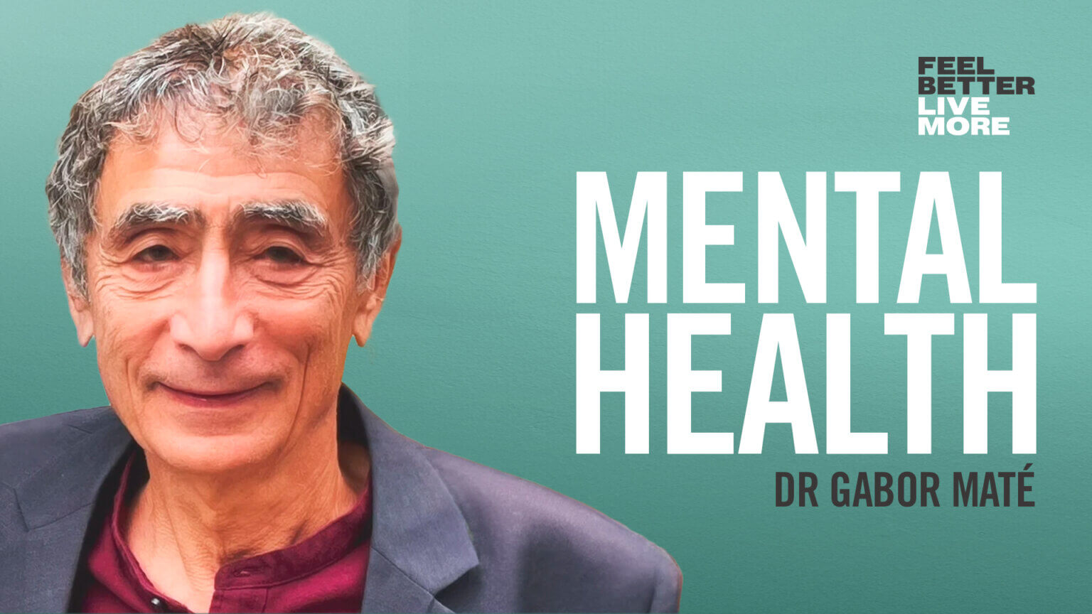 Mental Health Crisis - Dr Gabor Maté / Feel Better, Live More Podcast